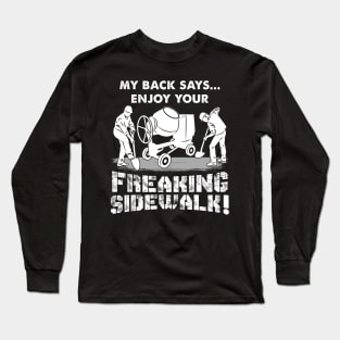 Enjoy Your Freaking Sidewalk Apparel For Concrete Worker Long Sleeve T-Shirt